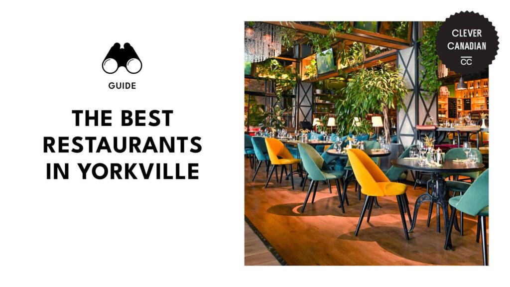 Our Picks: Yorkville’s 10 Must-Visit Restaurants [2025 ]