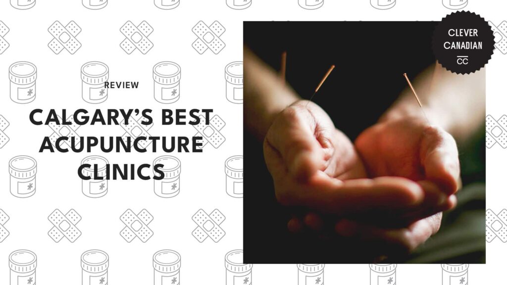 The 5 Best Acupuncture Clinics in Calgary That Transformed Our Health