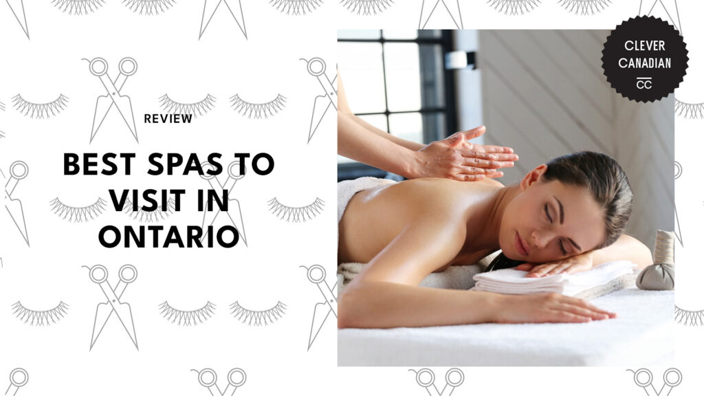 We indulged in pamper sessions to bring you Ontario’s 5 best spas