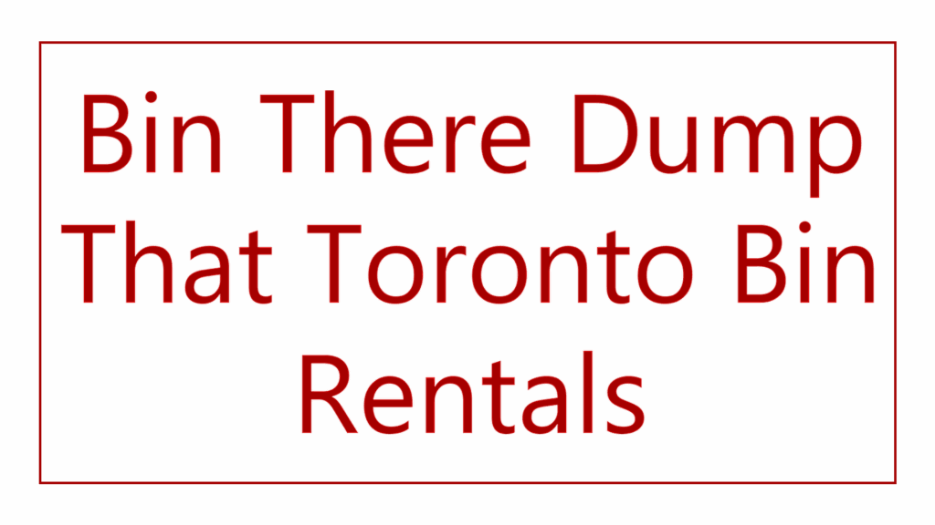 bin-there-dump-that-toronto-bin-rentals