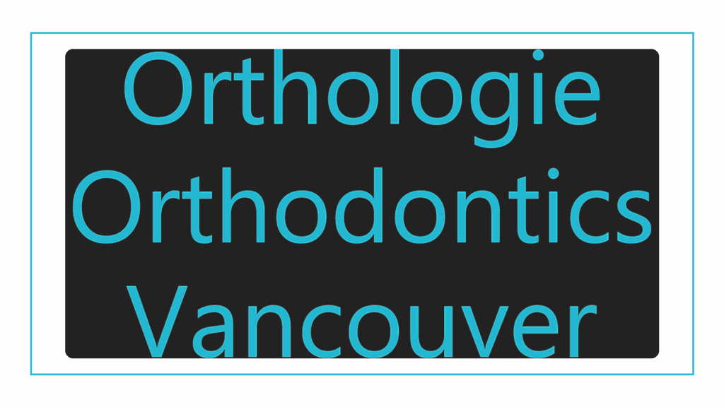 orthologie-orthodontics-vancouver