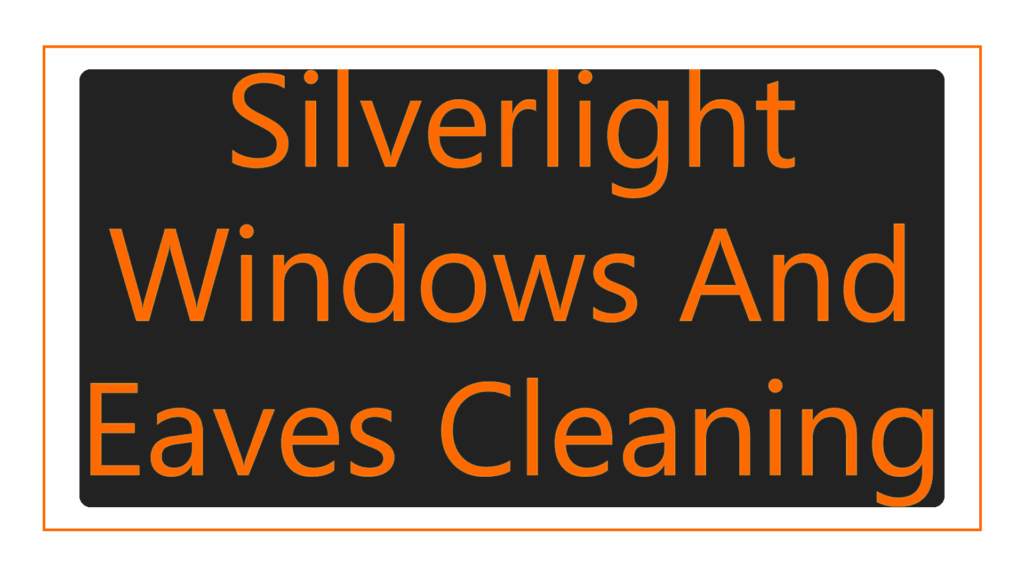 silverlight-windows-and-eaves-cleaning